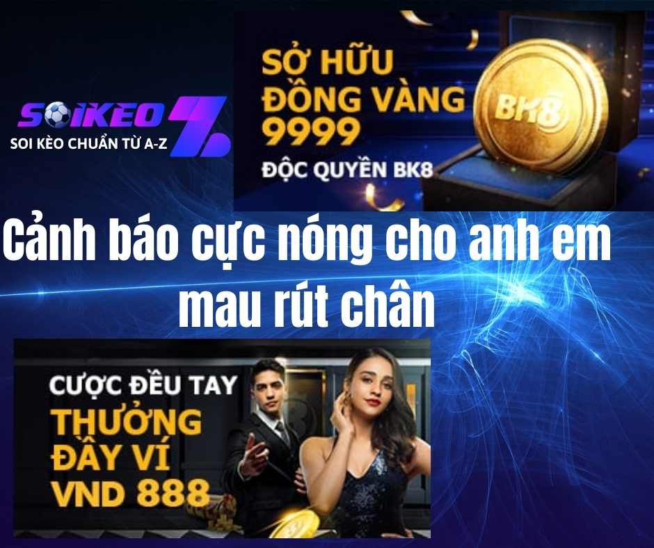 Cảnh báo cực nóng cho anh em mau rút chân