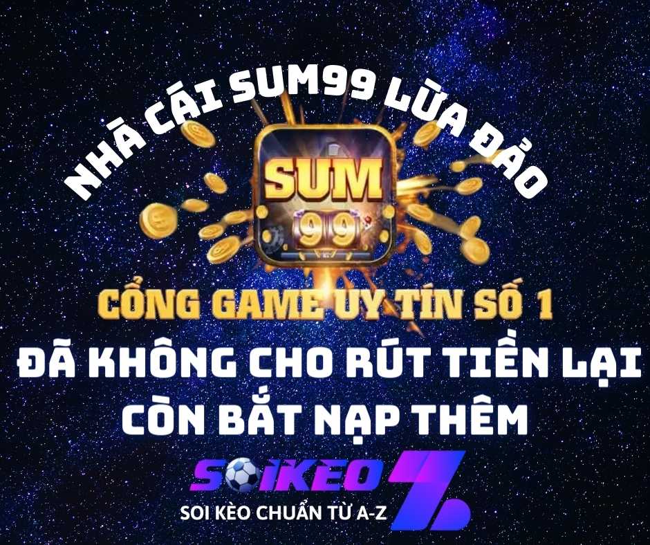 Nhà cái SUM99 lừa đảo