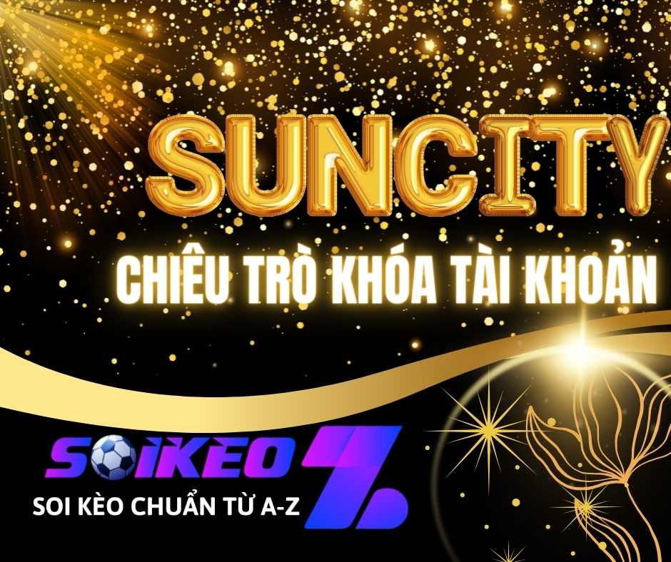 Nhà cái Suncity lừa đảo